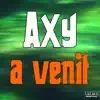 AXY - A Venit - Single